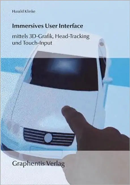 Immersives User Interface: mittels 3D-Grafik, Head-Tracking und Touch-Input by Klinke, Harald