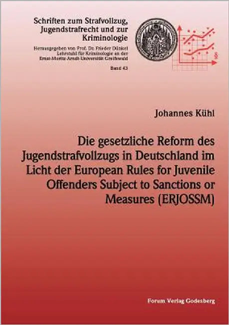 Die gesetzliche Reform des Jugendstrafvollzuges in Deutschland im Licht der European Rules for Juvenile Offenders Subject to Sanctions or Measures (ER by Kühl, Johannes