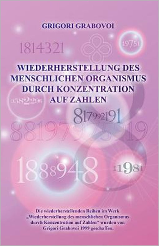 Wiederherstellung Des Menschlichen Organismus Durch Konzentration Auf Zahlen (German Edition) by Grigori Grabovoi