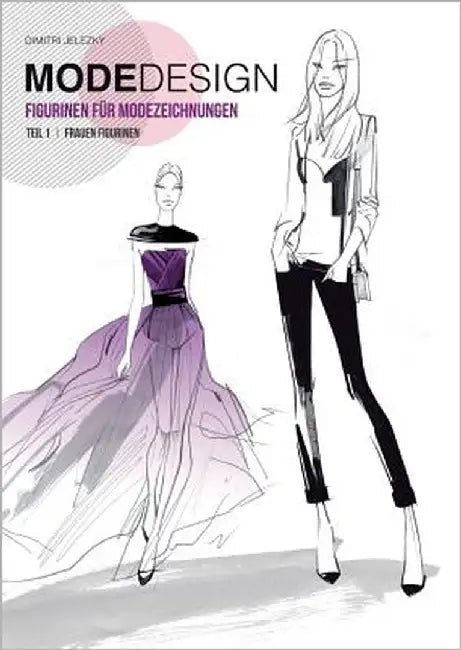 Modedesign Figurinen Fur Modezeichnungen, Teil 1 Frauen Figurinen (German Edition) by Jelezky, Dimitri