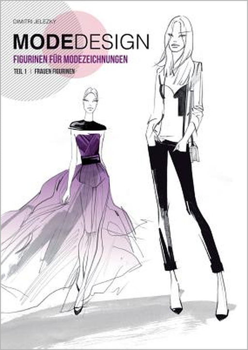 Modedesign Figurinen Fur Modezeichnungen, Teil 1 Frauen Figurinen (German Edition) by Dimitri Jelezky