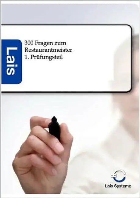 300 Fragen zum Restaurantmeister - 1. Prüfungsteil by Lais Systeme