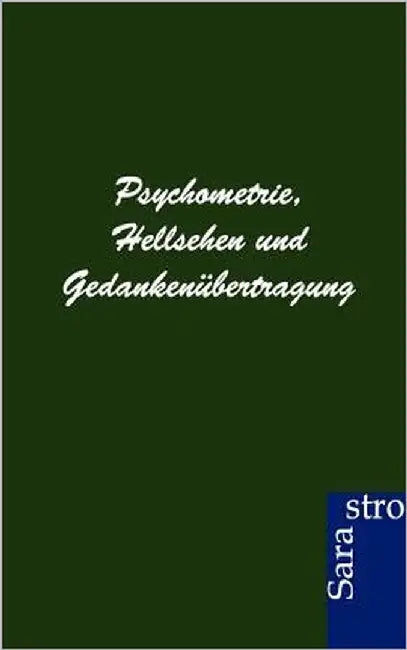 Psychometrie, Hellsehen und Gedankenübertragung by Ohne Autor