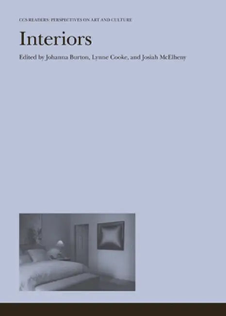 CCS Readers: Perspectives on Art and Culture: Interiors by Johanna Burton