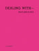 Dealing with-Some Texts, Images, and Thoughts Related to American Fine Arts, Co. by Valerie Knoll