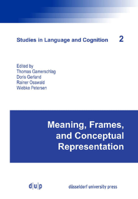 Meaning, Frames, and Conceptual Representation by Thomas Gamerschlag, Doris Gerland, Rainer Osswald