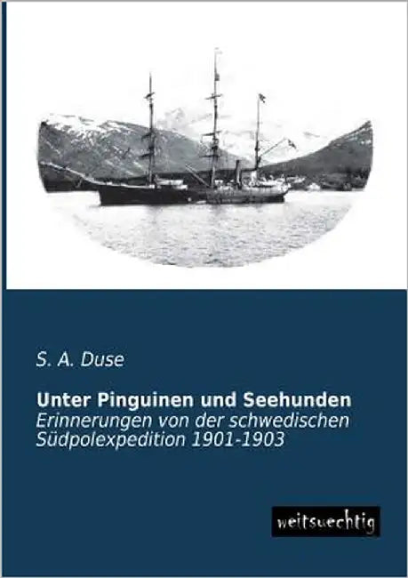 Unter Pinguinen Und Seehunden by Duse, S. A.