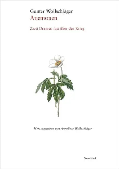 Anemonen: Zwei Dramen fast über den Krieg by Wollschläger, Gunter
