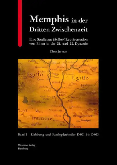Memphis in Der Dritten Zwischenzeit: Eine Studie Zur (Selbst-)Reprasentation Von Eliten in Der 21. Und 22. Dynastie by Claus Jurman
