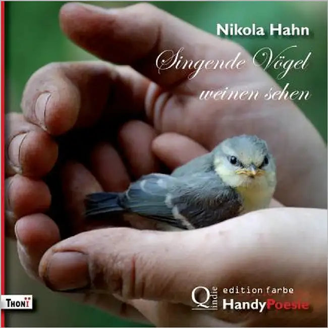 Singende Vögel weinen sehen. HandyPoesie by Hahn, Nikola