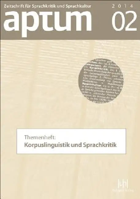 Aptum. Zeitschrift Fur Sprachkritik Und Sprachkultur: Themenheft: Korpuslinguistik Und Sprachkritik by Martin Wengeler, Jurgen Schiewe
