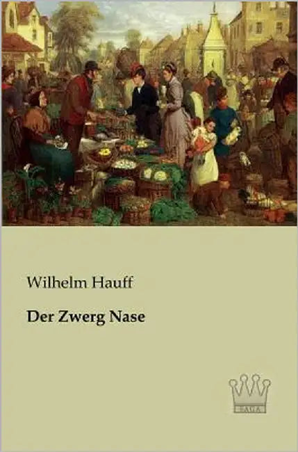 Der Zwerg Nase by Hauff, Wilhelm