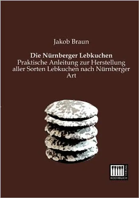 Die Nurnberger Lebkuchen by Braun, Jakob