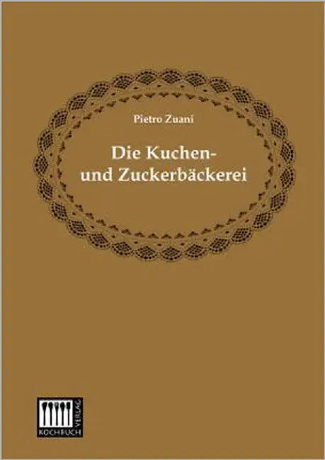 Die Kuchen- Und Zuckerbackerei by Zuani, Pietro