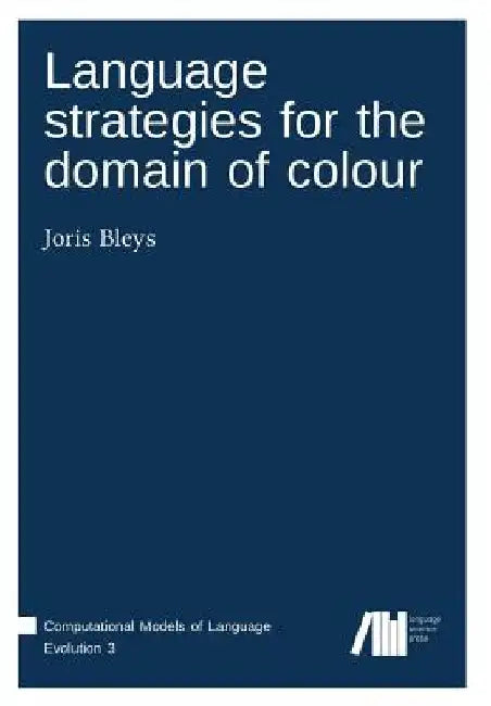 Language strategies for the domain of colour by Joris Bleys