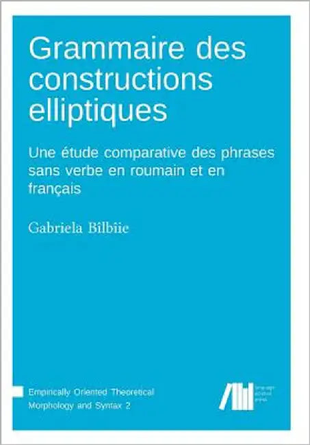 Grammaire des constructions elliptiques by Bîlbîie, Gabriela
