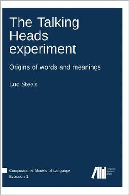 The Talking Heads experiment by Steels, Luc
