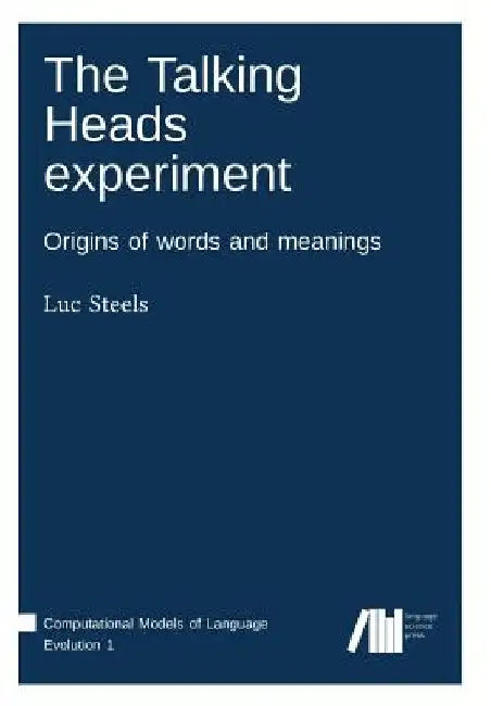 The Talking Heads experiment by Luc Steels