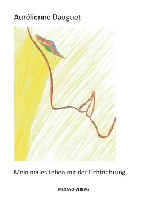 Mein neues Leben mit der Lichtnahrung by Aurélienne Dauguet