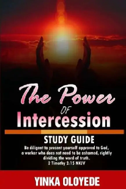 Study Guide: Power of Intercession: Study Guide by Yinka Oloyede