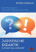 Juristische Didaktik in Frage und Antwort: Das Praxisbuch für gute juristische Lehre by Peter Dyrchs