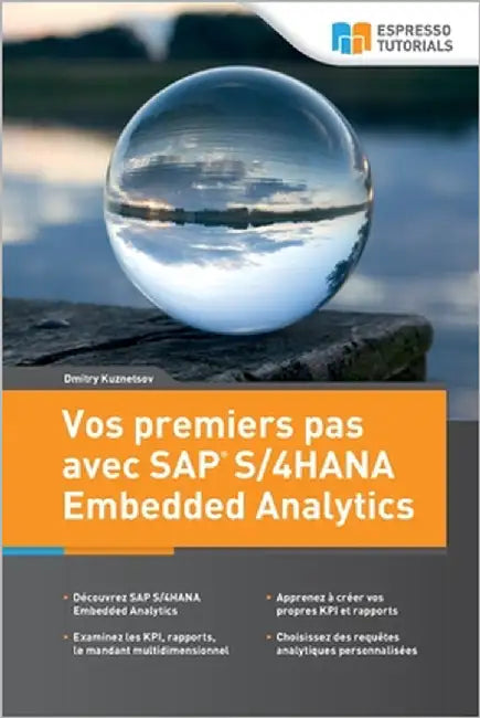 Vos premiers pas avec SAP S/4HANA Embedded Analytics by Kuznetsov, Dmitry