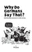 Why Do Germans Say That? German expressions in comic strips. 50 idioms explained. by Max Skalla