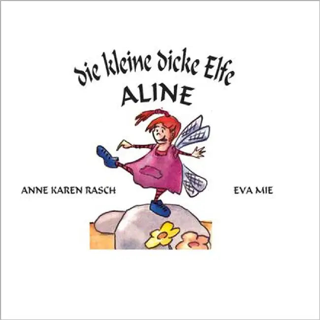 Die kleine dicke Elfe Aline by Mie, Eva