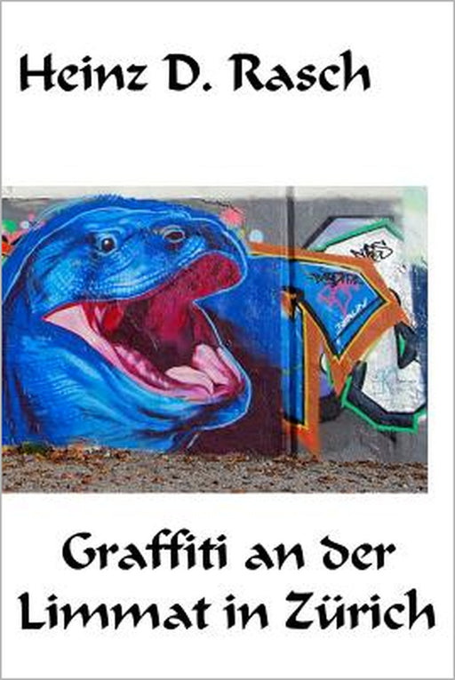 Graffiti an der Limmat in Zuerich by Heinz D. Rasch