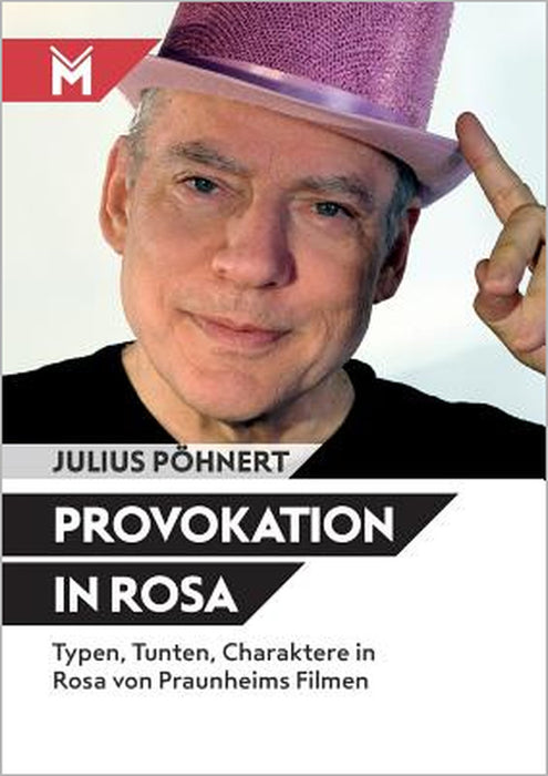 Provokation in Rosa: Typen, Tunten, Charaktere in Rosa von Praunheims Filmen by Julius Pöhnert