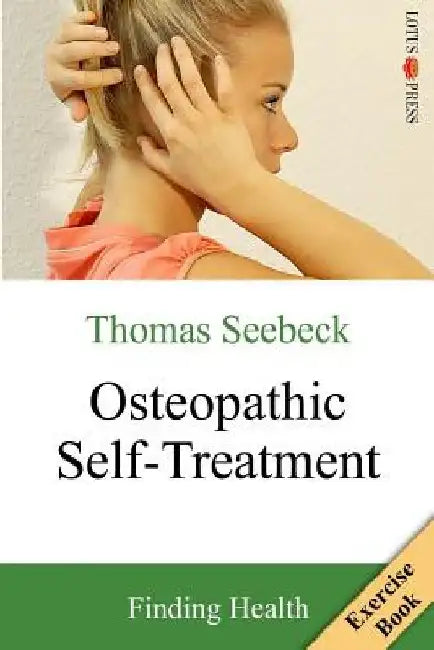 Osteopathic Self-Treatment: Finding Health by Thomas Seebeck