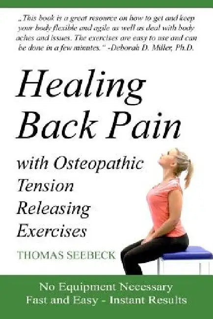 Healing Back Pain with Osteopathic Tension Releasing Exercises by Thomas Seebeck