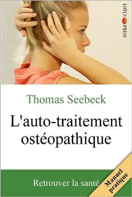 L'auto-traitement ostéopathique: Retrouver la santé by Seebeck, Thomas