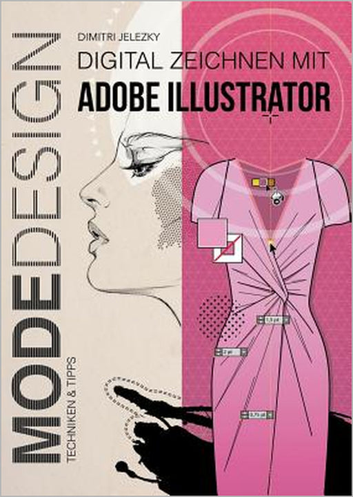 MODEDESIGN - Digital Zeichnen mit Adobe Illustrator by Dimitri Jelezky