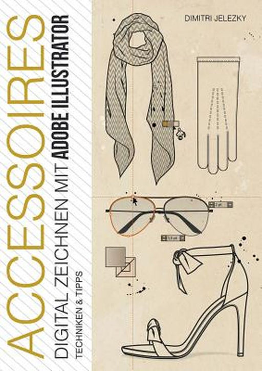 Accessoires - Digital Zeichnen Mit Adobe Illustrator by Dimitri Jelezky