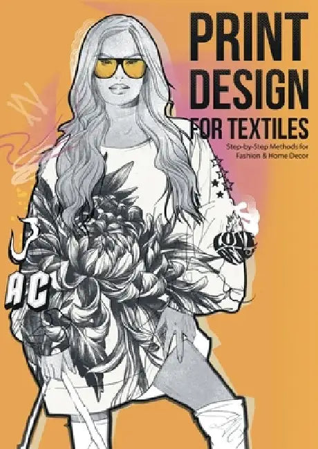 Print Design for Textiles: Step-by-Step Methods for Fashion & Home Decor by Dimitri Jelezky