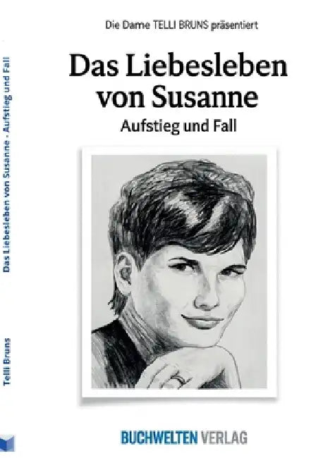 Das Liebesleben von Susanne: Aufstieg und Fall by Die Dame Telli Bruns