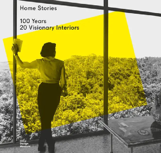 Home Stories: 100 Years, 20 Visionary Interiors by Mateo Kries
