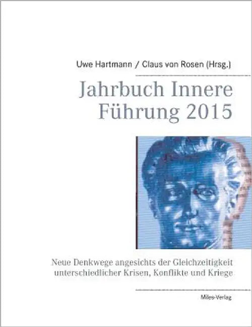 Jahrbuch Innere Führung 2015: Neue Denkwege angesichts der Gleichzeitigkeit unterschiedlicher Krisen, Konflikte und Kriege by Hartmann, Uwe