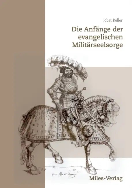 Die Anfänge der evangelischen Militärseelsorge: und Soldatenfrömmigkeit by Jobst Reller