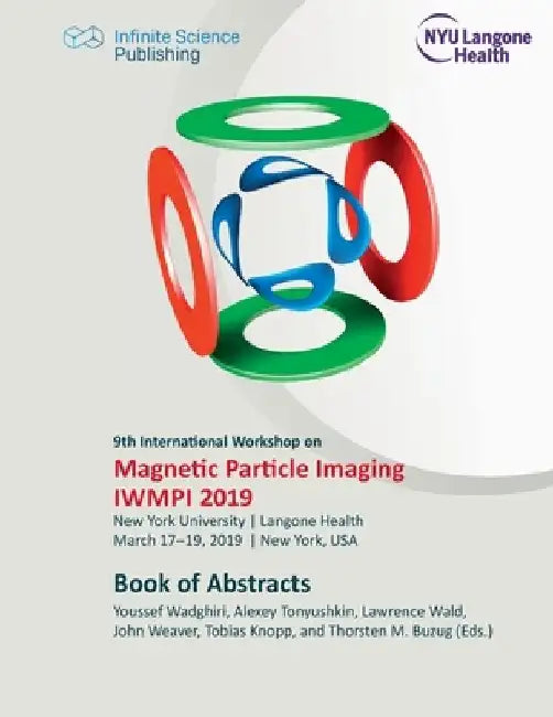 9th International Workshop on Magnetic Particle Imaging (IWMPI 2019): Book of Abstracts by Thorsten Buzug