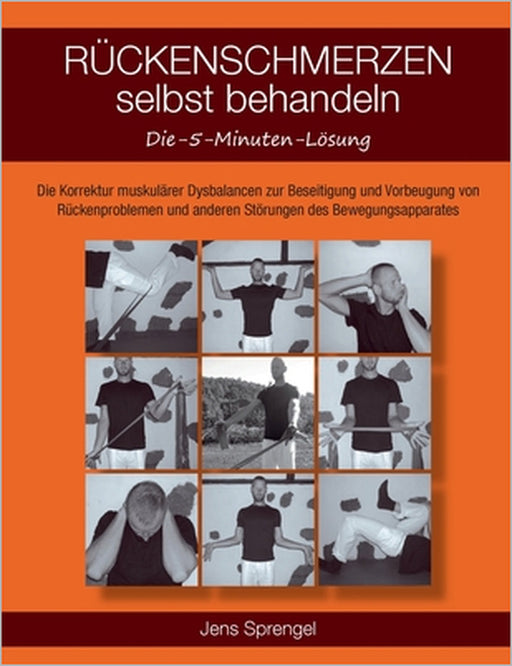 Rückenschmerzen selbst behandeln: Die Korrektur muskulärer Dysbalancen zur Beseitigung und Vorbeugung von Rückenproblemen und anderen Störungen des Be by Jens Sprengel