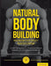 Natural Body Building: Die besten Trainingsprinzipien zur Stimulation von maximalem Muskelaufbau auf natürliche Weise ohne Anabolika & Co by Sprengel, Jens