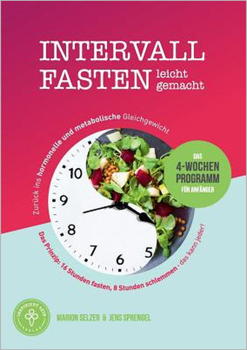 Intervallfasten leicht gemacht: Das 4-Wochen-Programm für Anfänger by Jens Sprengel, Marion Selzer