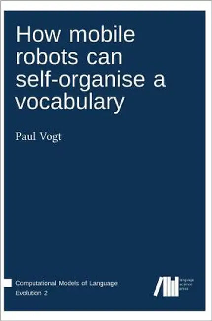 How mobile robots can self-organise a vocabulary by Vogt, Paul