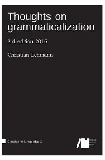 Thoughts on grammaticalization by Christian Lehmann