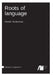 Roots of language by Derek Bickerton