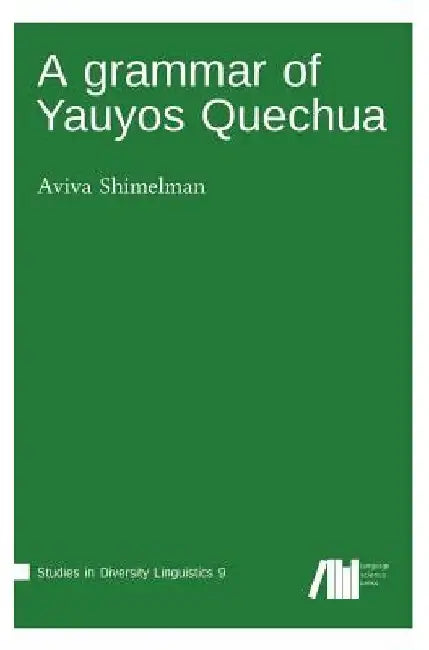 A grammar of Yauyos Quechua by Aviva Shimelman