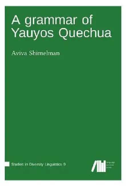 A grammar of Yauyos Quechua by Aviva Shimelman