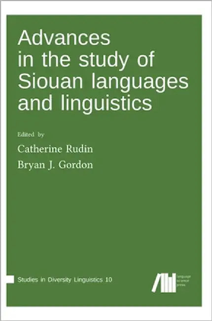 Advances in the study of Siouan languages and linguistics by Rudin, Catherine